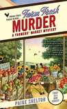 Farm Fresh Murder (A Farmers' Market Mystery, #1)