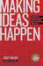 Making Ideas Happen: Overcoming the Obstacles Between Vision and Reality (Paperback)