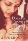 Does He Know a Mother's Heart: How Suffering Refutes Religions Does He Know a Mother's Heart: How Suffering Refutes Religions