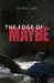 The Edge of Maybe