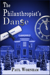 The Philanthropist's Danse by Paul Wornham The Philanthropist's Danse by Paul Wornham