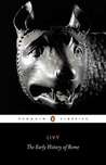 The History of Rome, Books I-V by Livy The History of Rome, Books I-V by Livy