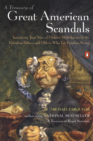 A Treasury of Great American Scandals by Michael Farquhar A Treasury of Great American Scandals by Michael Farquhar