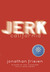 Jerk, California by Jonathan Friesen Jerk, California by Jonathan Friesen