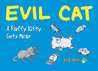 Evil Cat: A Fluffy Kitty Gets Mean Evil Cat: A Fluffy Kitty Gets Mean