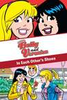 xoxo, Betty and Veronica: In Each Other's Shoes xoxo, Betty and Veronica: In Each Other's Shoes
