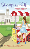 Scoop to Kill by Wendy Lyn Watson Scoop to Kill by Wendy Lyn Watson