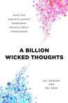 A Billion Wicked Thoughts by Ogi Ogas A Billion Wicked Thoughts by Ogi Ogas