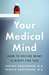 Your Medical Mind: How to D...