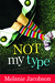 Not My Type: A Single Girl's Guide to Doing It All Wrong