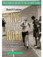 King of the Road: The Autobiography of an Israeli Scientist and a World Record-Holding Race Walker