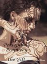 The Persephone Prophecy: The Gift The Persephone Prophecy: The Gift