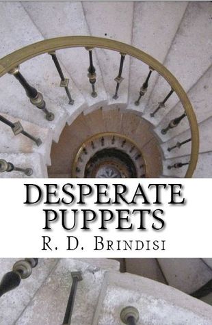 Desperate Puppets by R.D. Brindisi
