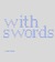 with swords by Russ Woods