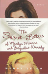 The Secret Letters of Marilyn Monroe and Jacqueline Kennedy The Secret Letters of Marilyn Monroe and Jacqueline Kennedy