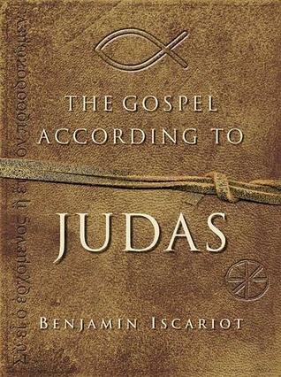The Gospel According to Judas by Benjamin Iscariot by Jeffrey Archer The Gospel According to Judas by Benjamin Iscariot by Jeffrey Archer