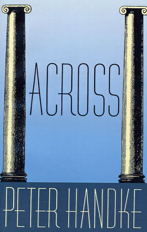 Across by Peter Handke Across by Peter Handke