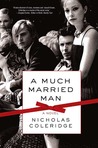 A Much Married Man by Nicholas Coleridge A Much Married Man by Nicholas Coleridge