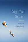 Big Girl Small by Rachel DeWoskin