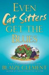 Even Cat Sitters Get the Blues (A Dixie Hemingway Mystery #3)