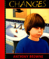 Changes by Anthony Browne Changes by Anthony Browne