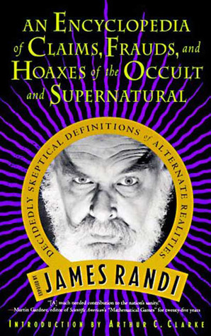 An Encyclopedia of Claims, Frauds, and Hoaxes of the Occult a... by James Randi