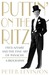 Puttin' on the Ritz: Fred Astaire and the Fine Art of Panache, A Biography