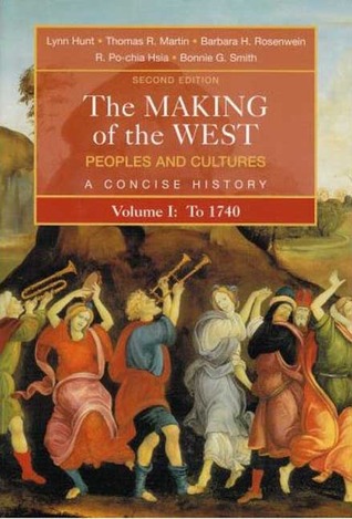 The Making of the West: Peoples and Cultures, a Concise History: Volume I: To 1740