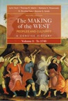 The Making of the West: Peoples and Cultures, a Concise History: Volume I: To 1740