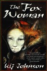 The Fox Woman by Kij Johnson The Fox Woman by Kij Johnson