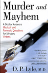 Murder and Mayhem: A Doctor Answers Medical and Forensic Questions for Mystery Writers Murder and Mayhem: A Doctor Answers Medical and Forensic Questions for Mystery Writers
