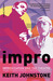 Impro (Performance Books): Improvisation and the Theatre (Performance Books)