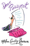 Dear Pussycat: Mash Notes and Missives from the Desk of Cosmopolitan's Legendary Editor Dear Pussycat: Mash Notes and Missives from the Desk of Cosmopolitan's Legendary Editor