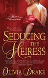 Seducing the Heiress (Heiress in London, #1) Seducing the Heiress (Heiress in London, #1)