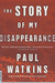 The Story of My Disappearan...