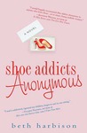 Shoe Addicts Anonymous by Beth Harbison Shoe Addicts Anonymous by Beth Harbison