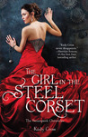 The Girl in the Steel Corset by Kady Cross The Girl in the Steel Corset by Kady Cross