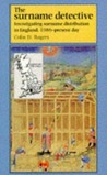 The Surname Detective by Colin D. Rogers