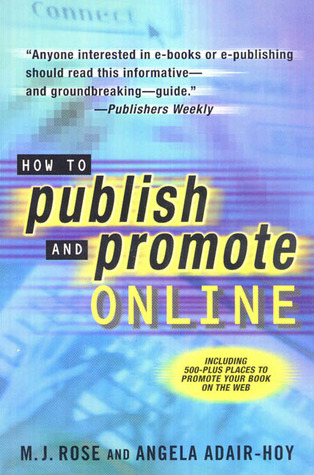 How to Publish and Promote Online by M.J. Rose How to Publish and Promote Online by M.J. Rose