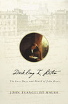 Darkling I Listen: The Last Days and Death of John Keats
