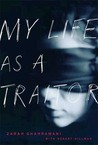 My Life as a Traitor by Zarah Ghahramani My Life as a Traitor by Zarah Ghahramani