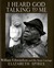 I Heard God Talking to Me: ...