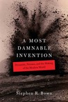 A Most Damnable Invention: Dynamite, Nitrates, and the Making of the Modern World A Most Damnable Invention: Dynamite, Nitrates, and the Making of the Modern World