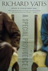 A Special Providence by Richard Yates A Special Providence by Richard Yates