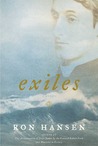 Exiles by Ron Hansen Exiles by Ron Hansen