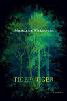 Tiger, Tiger by Margaux Fragoso