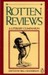 Rotten Reviews by Bill Henderson Rotten Reviews by Bill Henderson