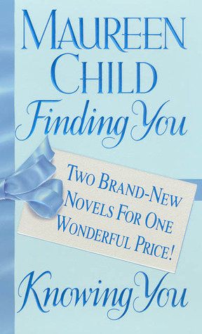 Finding You/Knowing You by Maureen Child