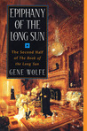 Epiphany of the Long Sun (The Book of the Long Sun, #3-4) Epiphany of the Long Sun (The Book of the Long Sun, #3-4)