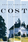Cost by Roxana Robinson Cost by Roxana Robinson